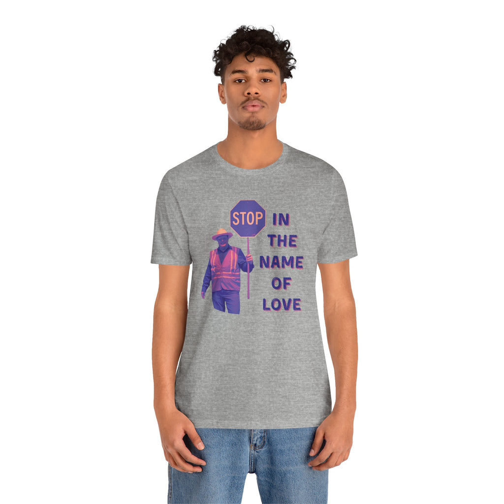 Stop in the Name of Love T-Shirt