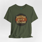 You've Got a Friend T-Shirt
