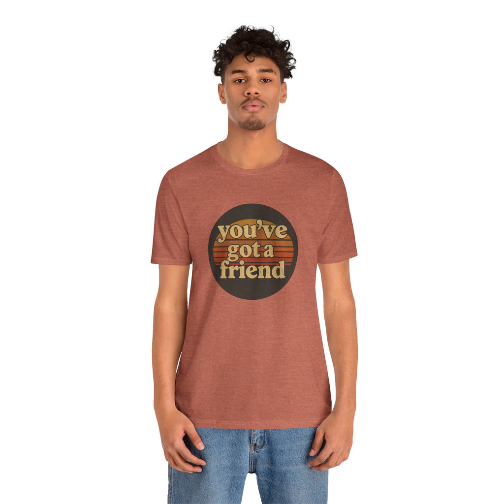 You've Got a Friend T-Shirt