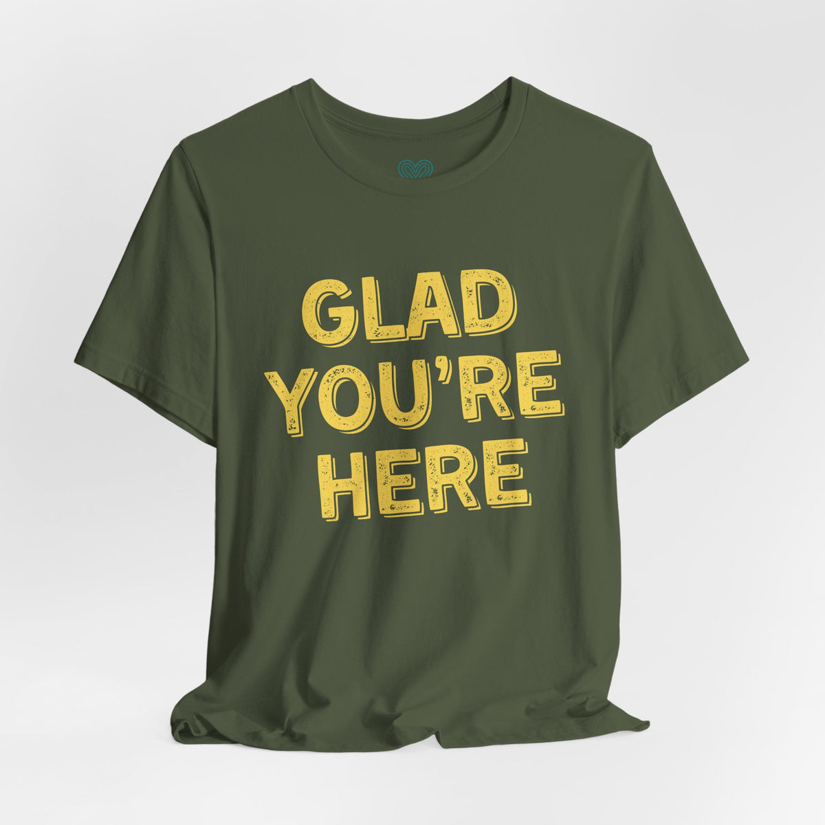 Glad You're Here T-Shirt
