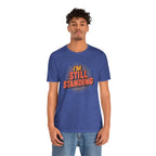 I'm Still Standing T-Shirt
