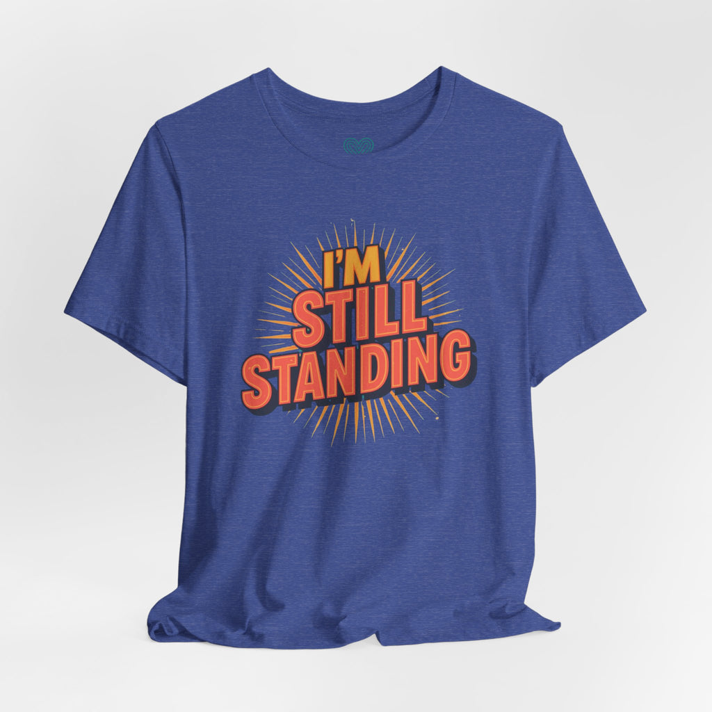 I'm Still Standing T-Shirt