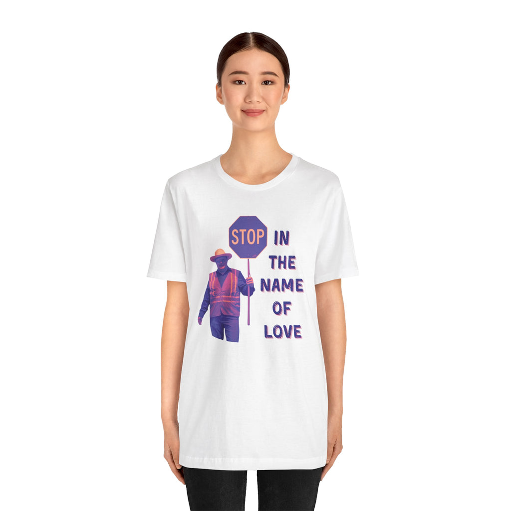 Stop in the Name of Love T-Shirt