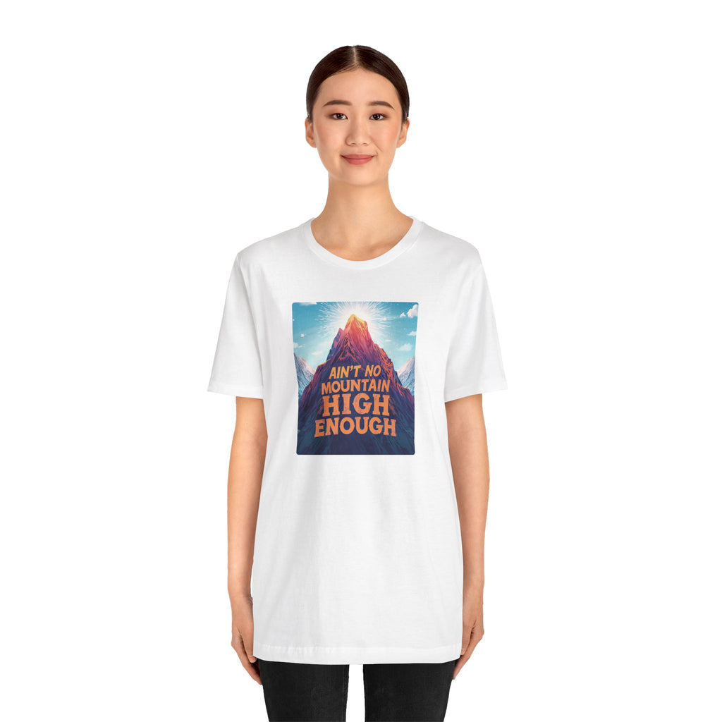 Ain't No Mountain High Enough T-Shirt