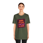Sorry I'm Late T-Shirt