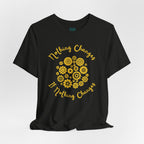 Nothing Changes T-Shirt