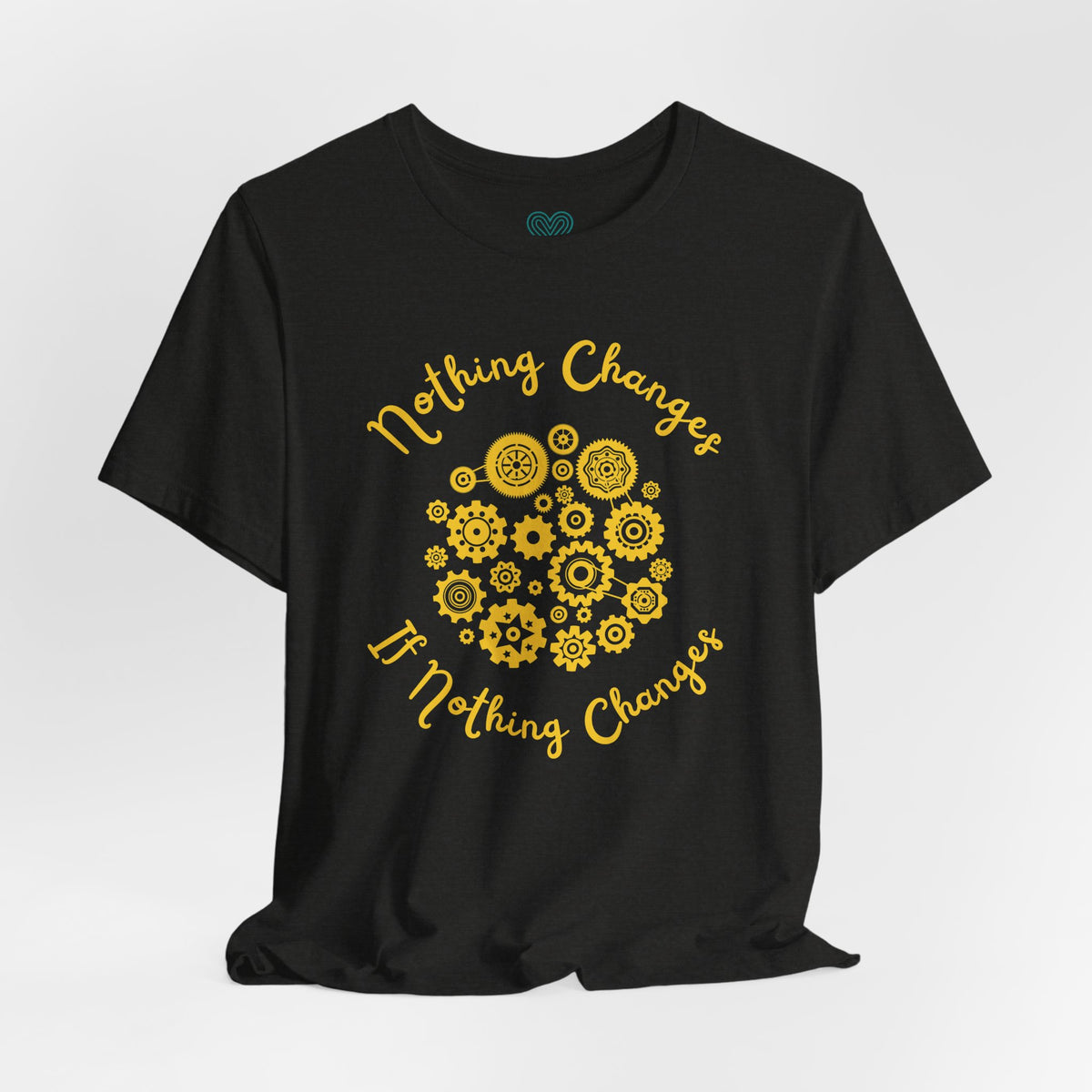 Nothing Changes T-Shirt