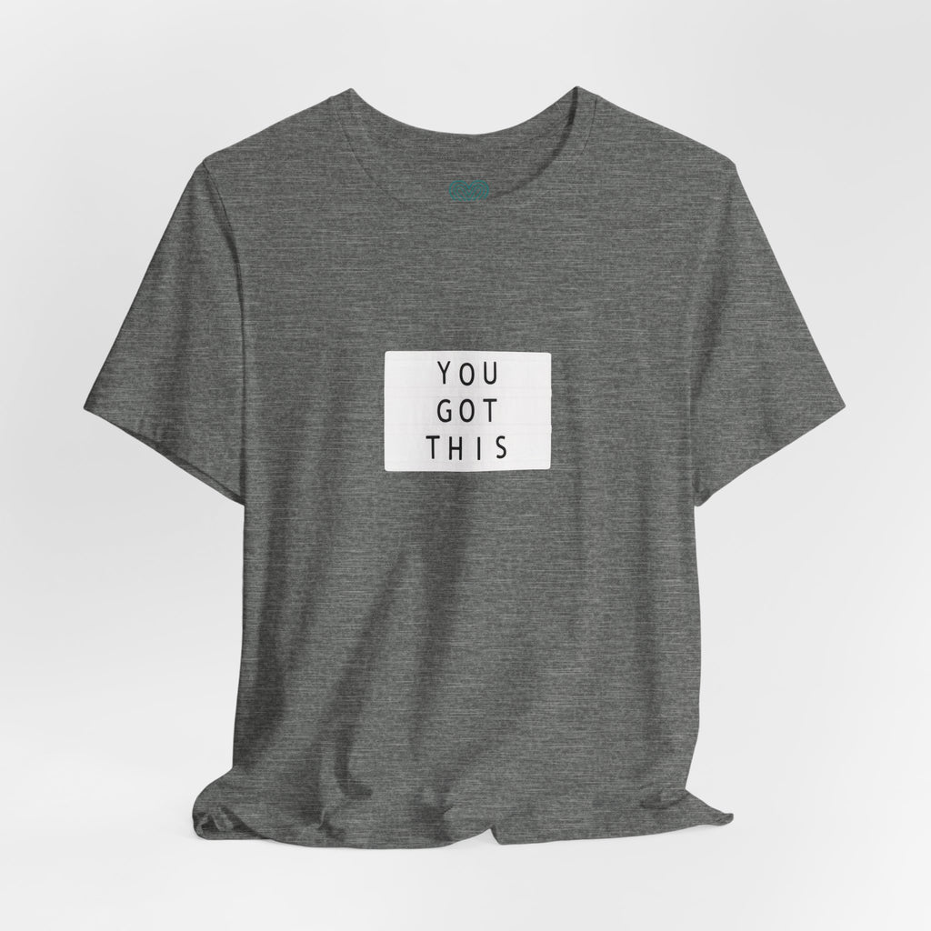 You Got This T-Shirt