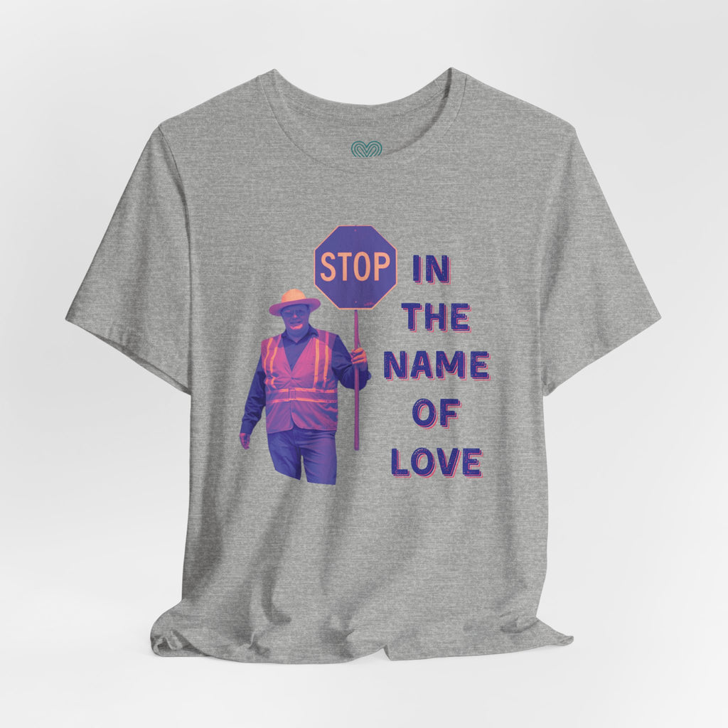 Stop in the Name of Love T-Shirt