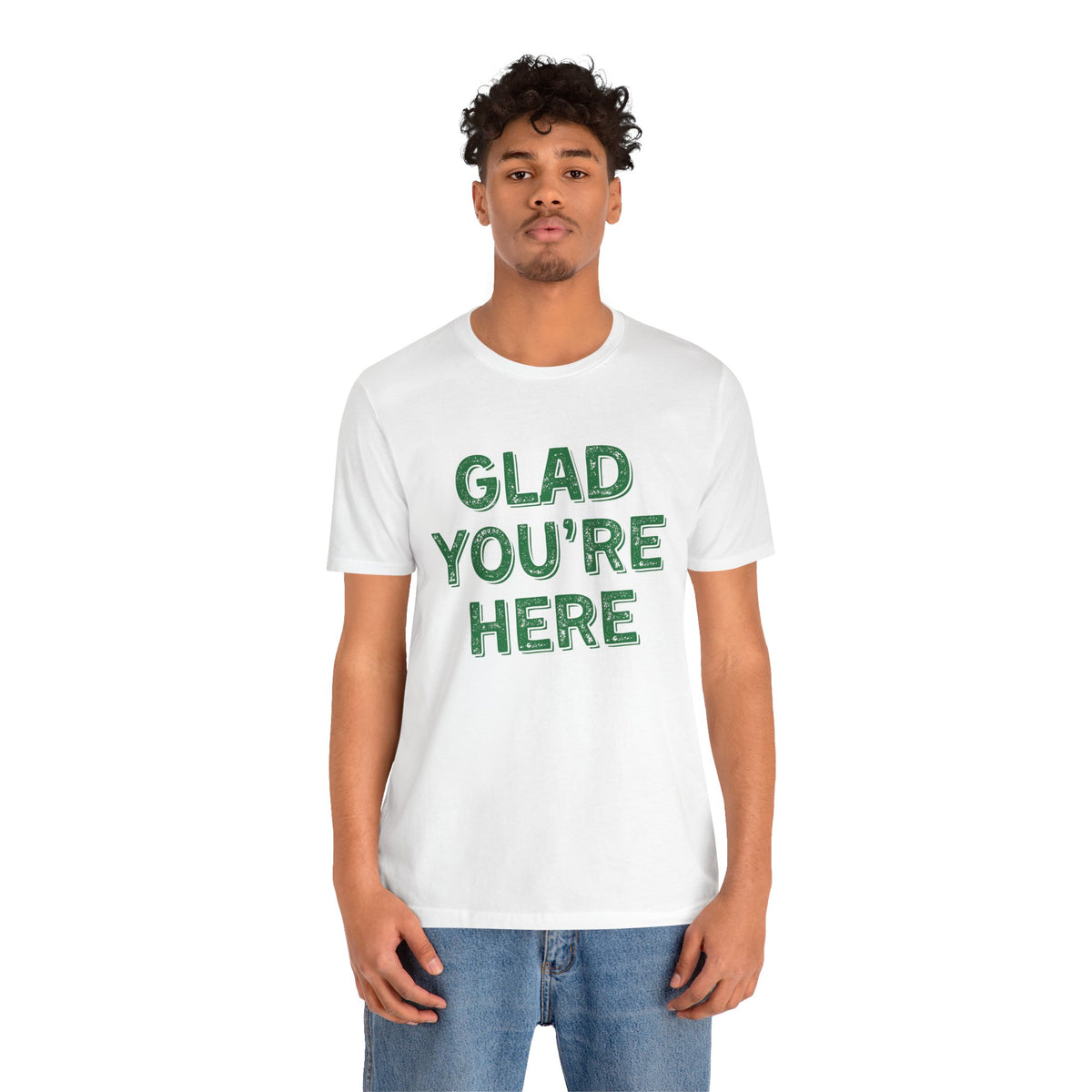 Glad You're Here T-Shirt