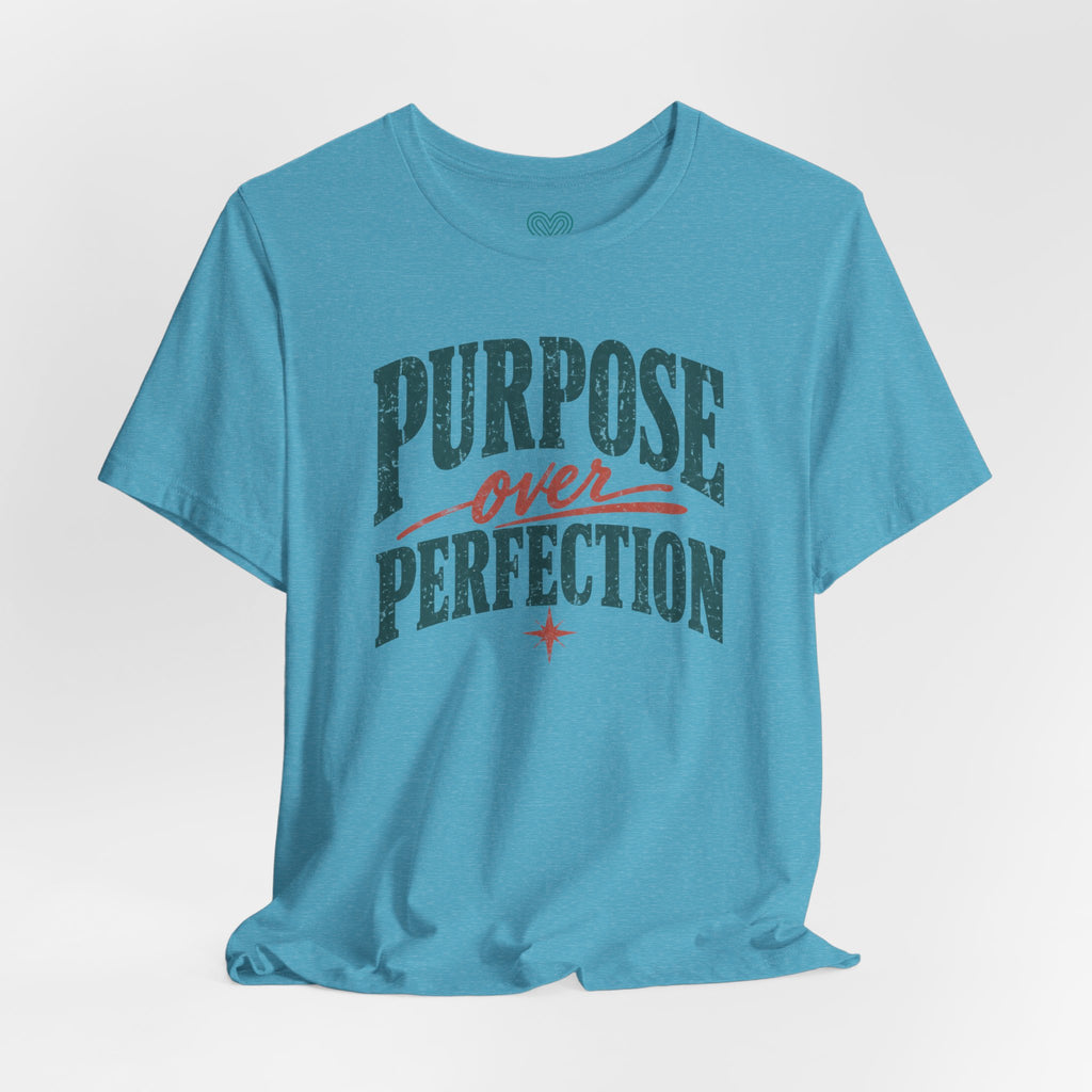 Purpose over Perfection T-Shirt