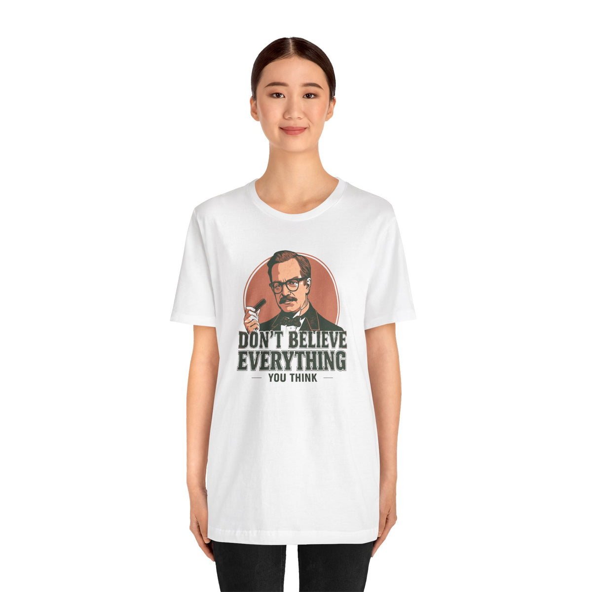 Don't Believe Everything T-Shirt