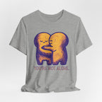 You're Not Alone T-Shirt