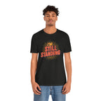 I'm Still Standing T-Shirt