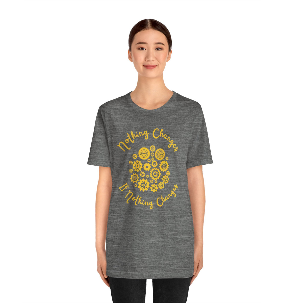 Nothing Changes T-Shirt