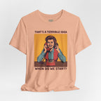 Terrible Idea T-Shirt
