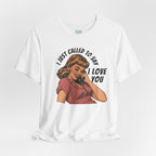 I Love You T-Shirt