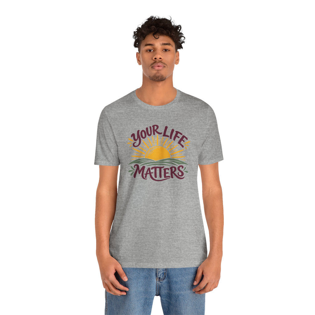 Your Life Matters T-Shirt