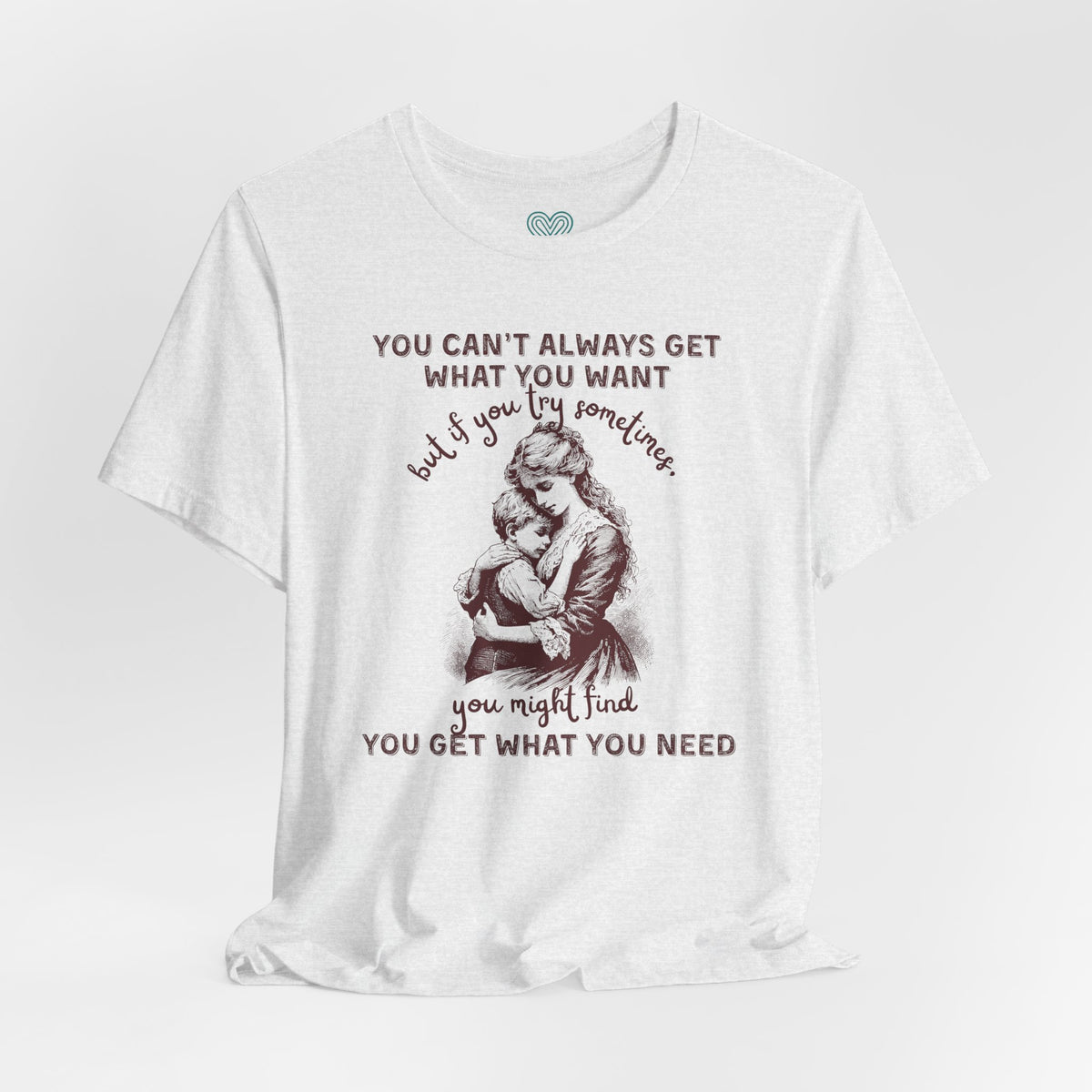 Get What You Need T-Shirt