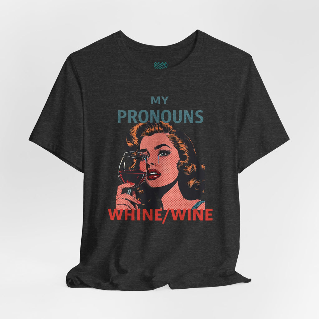 Whine Wine Pronouns T-Shirt