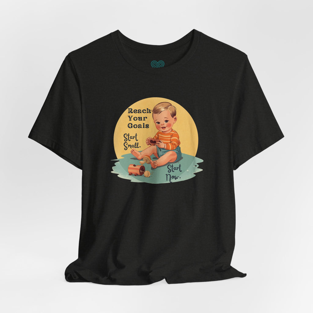 Start Small, Start Now T-Shirt