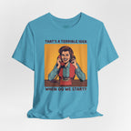 Terrible Idea T-Shirt