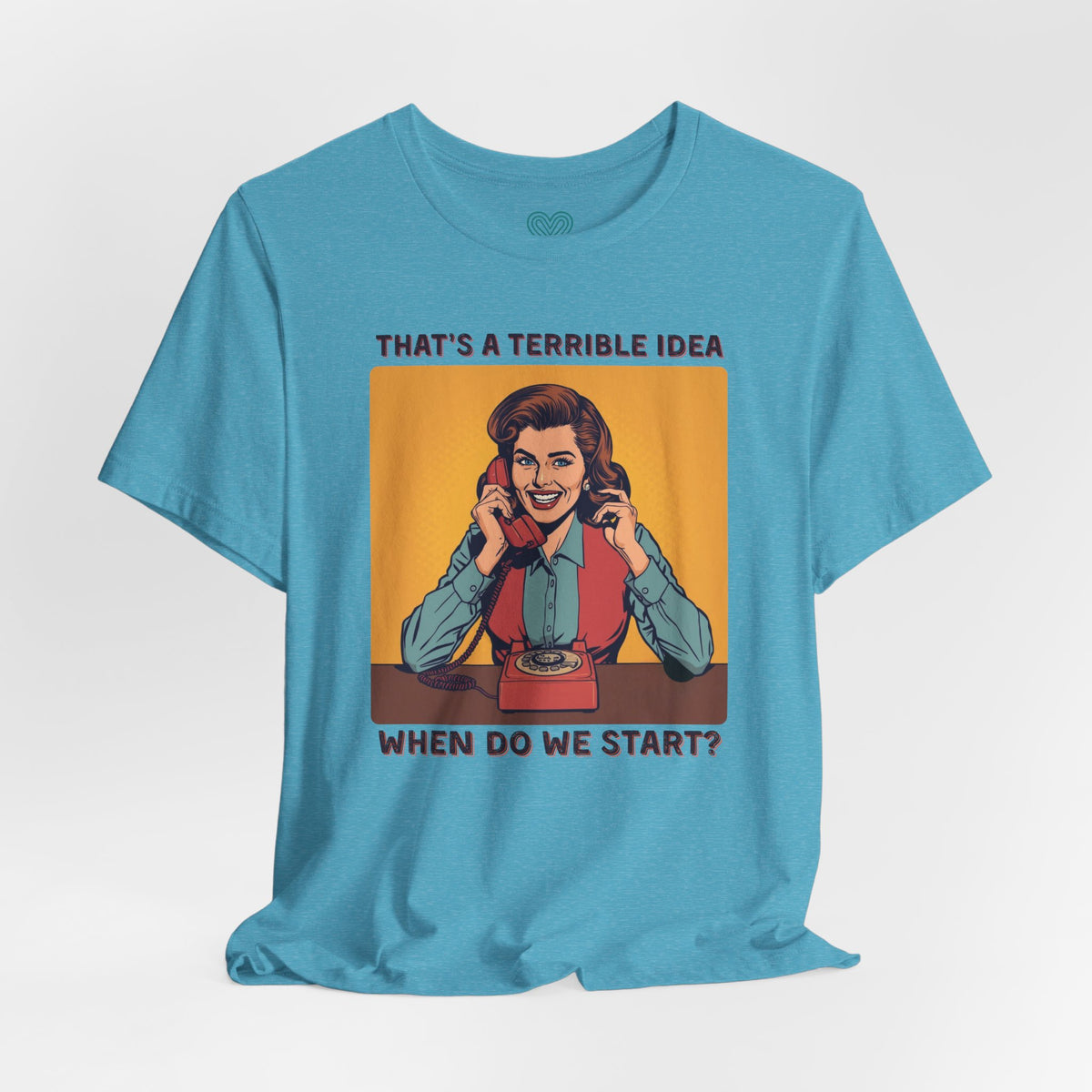 Terrible Idea T-Shirt