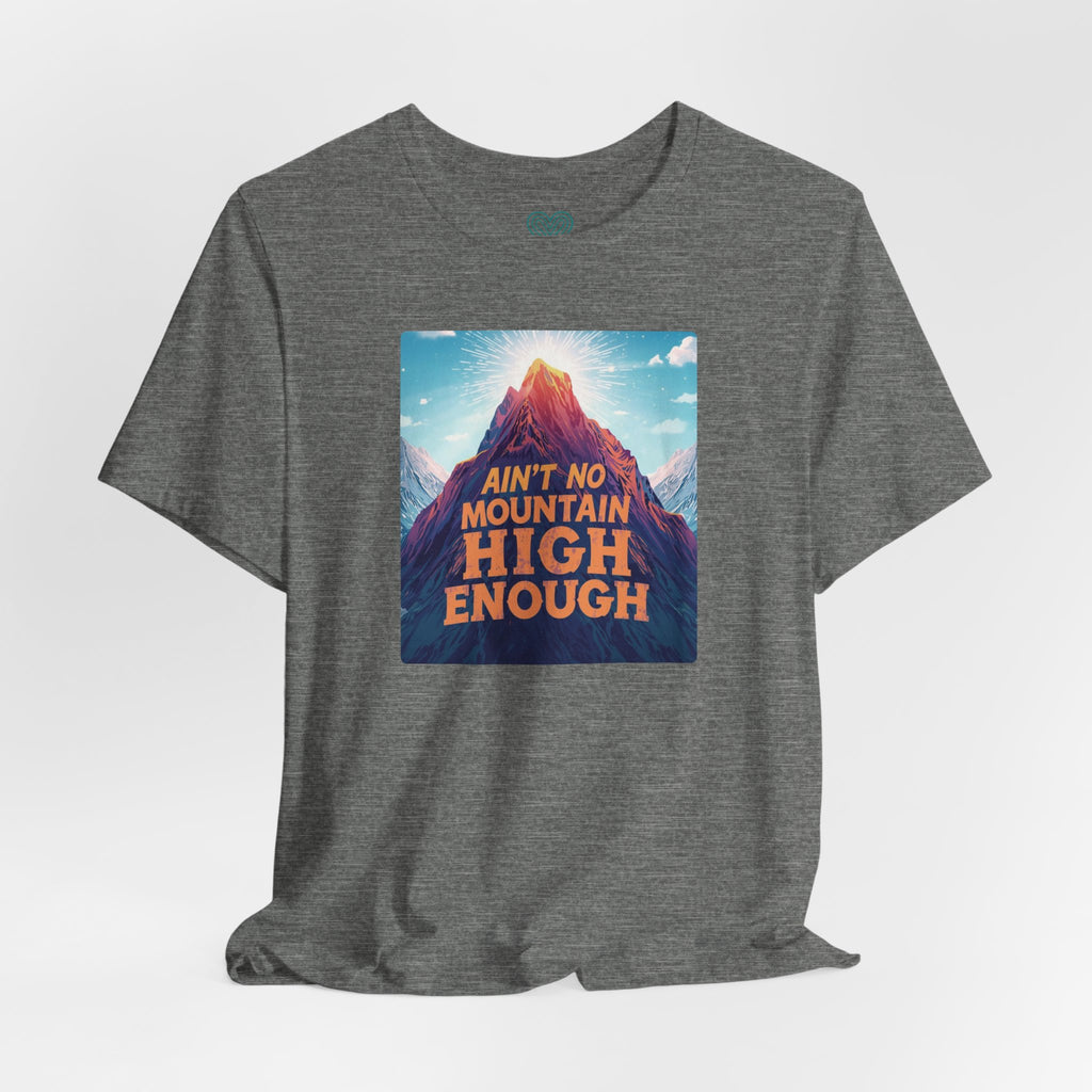 Ain't No Mountain High Enough T-Shirt