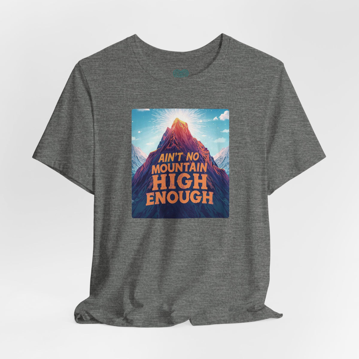 Ain't No Mountain High Enough T-Shirt