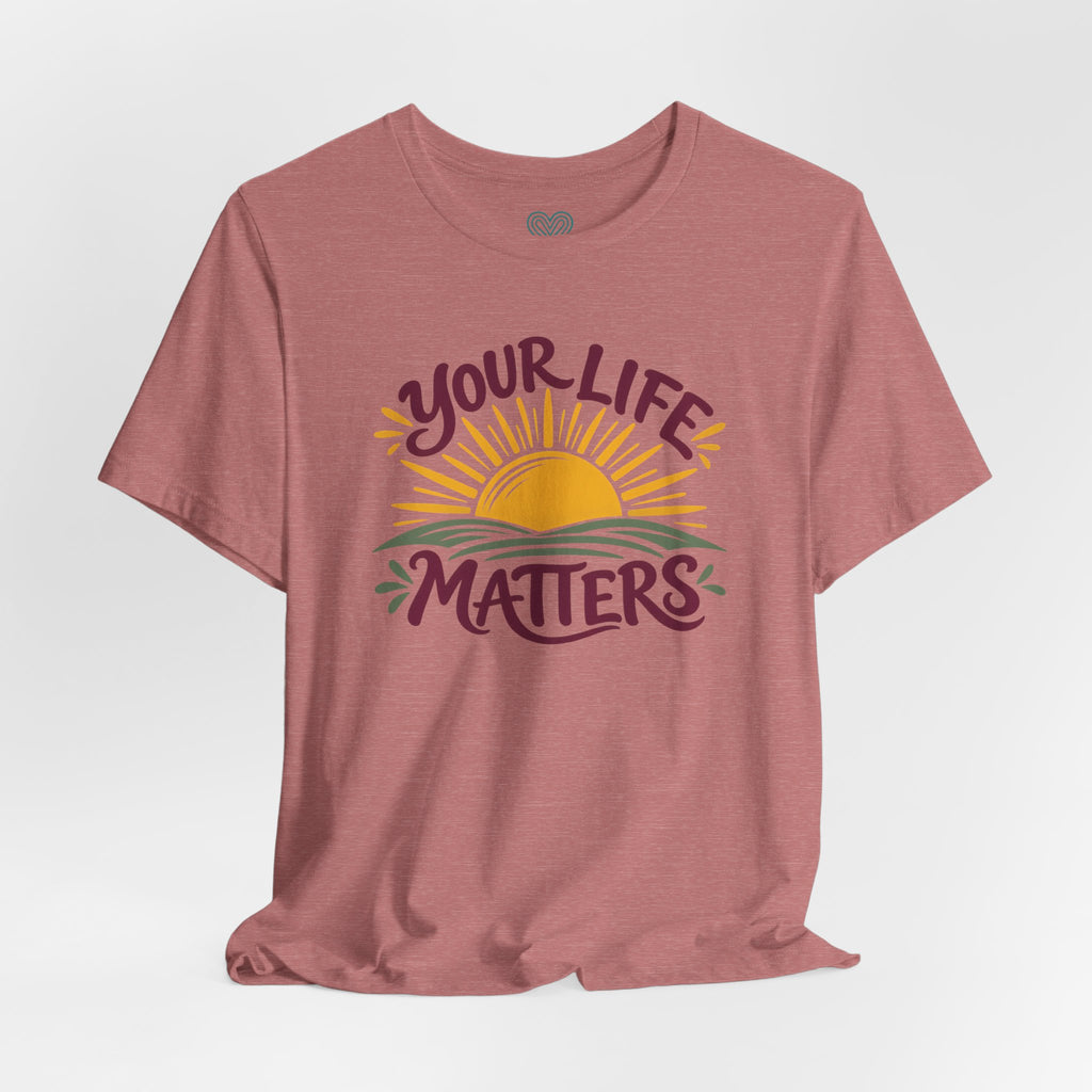 Your Life Matters T-Shirt