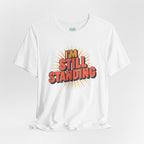 I'm Still Standing T-Shirt