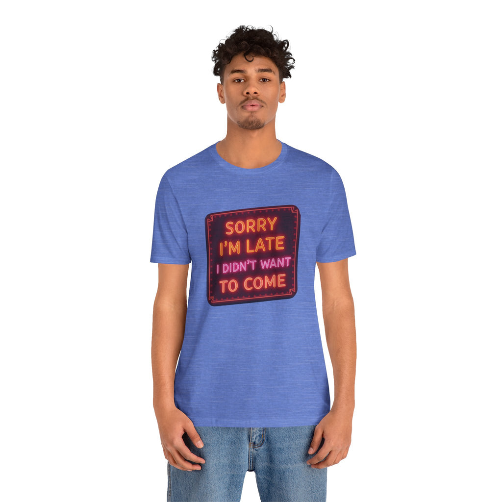 Sorry I'm Late T-Shirt
